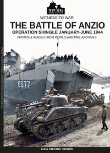 The battle of Anzio. Operation Shingle (January-june 1944). Ediz. illustrata