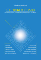 The business coach. Psicologia della comunicazione e tecniche di vendita
