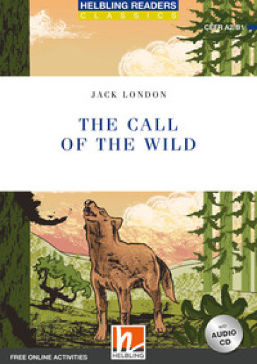 The call of the wild. Level A2-B1. Helbling Readers Blue Series. Con CD Audio. Con espansione online