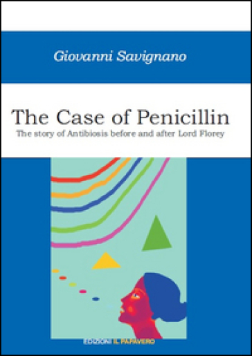 The case of penicillin. The story of antibiosis before and after Lord Florey
