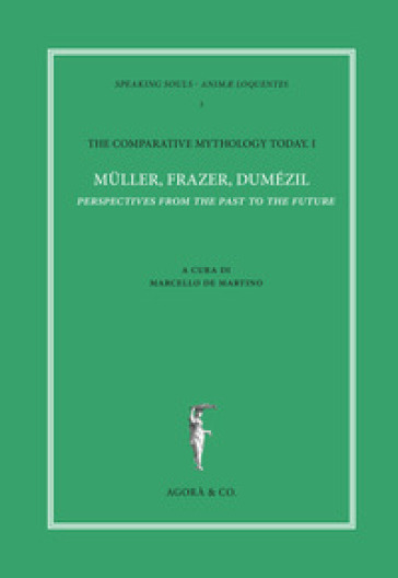 The comparative mythology today. 1: Muller, Frazer, Dumézil. Perspectives from the past to the future. Atti del convegno Academia Belgica (Roma, 12 ottobre 2017)