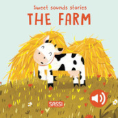 The farm. Sweet sounds sories. Ediz. a colori