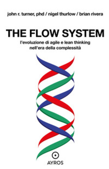The flow system. L'evoluzione di agile e lean thinking nell'era della complessità