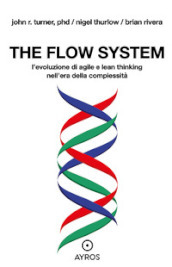 The flow system. L evoluzione di agile e lean thinking nell era della complessità
