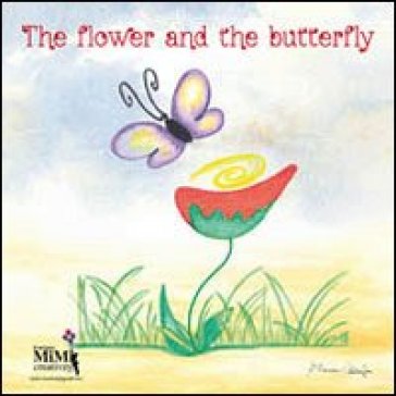 The flower and the butterfly. Con CD Audio