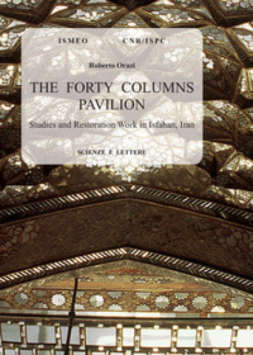 The forty columns pavilion. Studies and restoration work in Isfahan, Iran