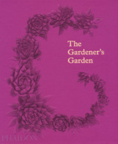 The gardener s garden. Ediz. illustrata
