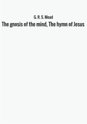 The gnosis of the mind, the hymn of Jesus