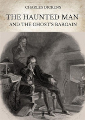 The haunted man and the ghost s Bargain. Ediz. critica
