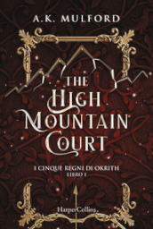 The high mountain court. I cinque regni di Okrith. Libro1.