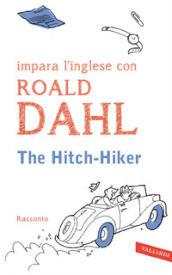 The hitch-hiker. Impara l inglese con Roald Dahl