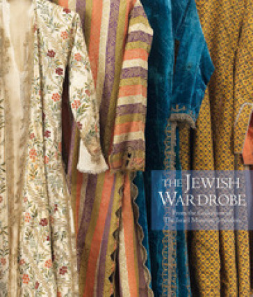 The jewish wardrobe. From the collections of the Israel Museum, Jerusalem