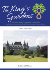 The king s gardens. I giardini del re. I giardini reali perduti. Giardini reali contemporanei, giardini delle monarchie decadute e giardini monastici
