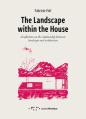 The landscape within the house. A reflection on the relationship between landscape and architecture