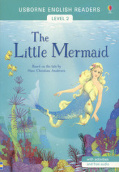 The little mermaid di Hans Christian Andersen. Level 2. Ediz. a colori