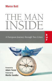 The man inside. A European journey through two crises