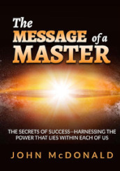 The message of a master. The secrets of success. Harnessing the power that lies within each of us