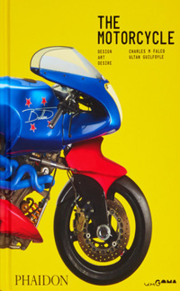 The motorcycle. Desire, art, design. Ediz. illustrata