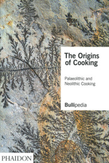 The origins of cooking. Paleolithic and Neolithic cooking