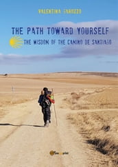 The path toward yourself. The wisdom of the Camino de Santiago