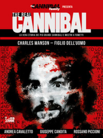 The real cannibal. La vera storia dei più grandi cannibali e mostri a fumetti. 2: Charles Manson. Figlio dell'uomo
