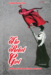 The rebel girl. Autobiografia di una militante americana