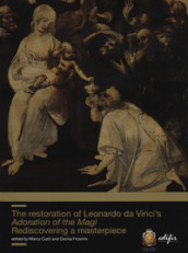 The restoration of Leonardo da Vinci s Adoration of the Magi. Rediscovering a masterpiece