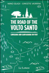 The road of the Volto Santo. Lunigiana and Garfagnana on foot