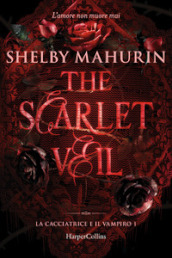 The scarlet veil. La cacciatrice e il vampiro. Vol. 1
