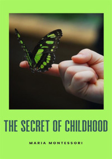 The secret of childhood. Nuova ediz.