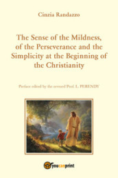 The sense of the mildness, of the perseverance and the simplicity at the beginning of the christianity
