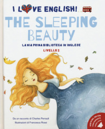 The sleeping beauty da un racconto di Charles Perrault. Livello 2. Ediz. italiana e inglese. Con File audio per il download