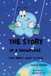 The story of a snowflake that didn t want to fall