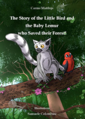 The story of the little bird and the baby lemur who saved their forest!