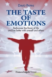 The taste of emotions. Rediscover the flavour of life and live better with oneself and others