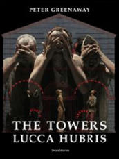The towers. Lucca Hubris. Ediz. italiana e inglese