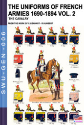 The uniforms of french armies 1690-1894. 2: The cavalry