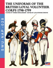The uniforms of the British loyal volunteer corps 1798-1799