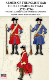 The war of the Polish succession in Italy 1733-1736. 1/3: The Armée d Italie. Uniforms