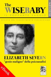 The wise baby/Il poppante saggio. Rivista del rinascimento ferencziano (2018). Vol. 1: Elizabeth Severn «genio maligno» della psicoanalisi