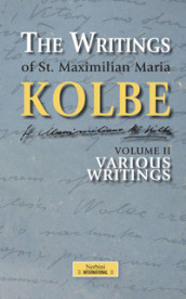 The writing of St. Maximilian Maria Kolbe. Vol. 2: Various writings