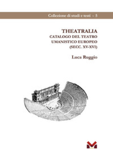 Theatralia. Catalogo del teatro umanistico europeo (secc. XV-XVI)