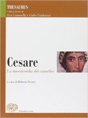 Thesaurus. Cesare. La misericordia del carnefice. Per i Licei e gli Ist. magistrali