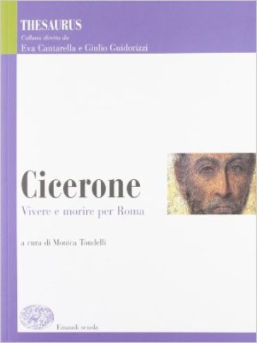 Thesaurus. Cicerone. Vivere e morire per Roma. Per i Licei e gli Ist. magistrali