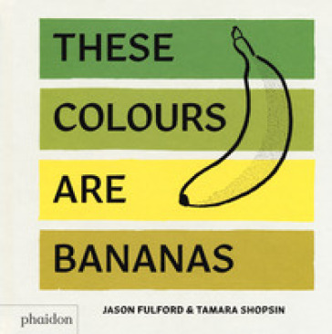 These colours are bananas. Ediz. a colori