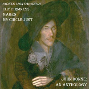 Thy firmness makes my circle just. John Donne: an anthology