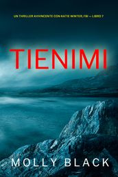 Tienimi (Un Thriller Avvincente con Katie Winter, FBI  Libro 7)