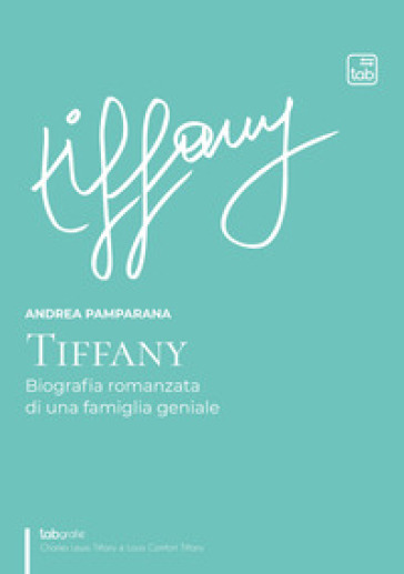 Tiffany. Biografia romanzata di una famiglia geniale
