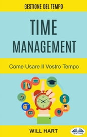 Time Management: Come Usare Il Vostro Tempo