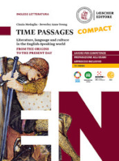 Time passages compact. Literature, language and culture in the english speaking world. Per le Scuole superiori. Con e-book. Con espansione online